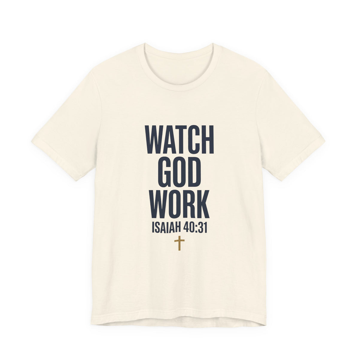 WATCH GOD WORK — Isaiah 40:31 Christian T-Shirt | Faith Not Fear