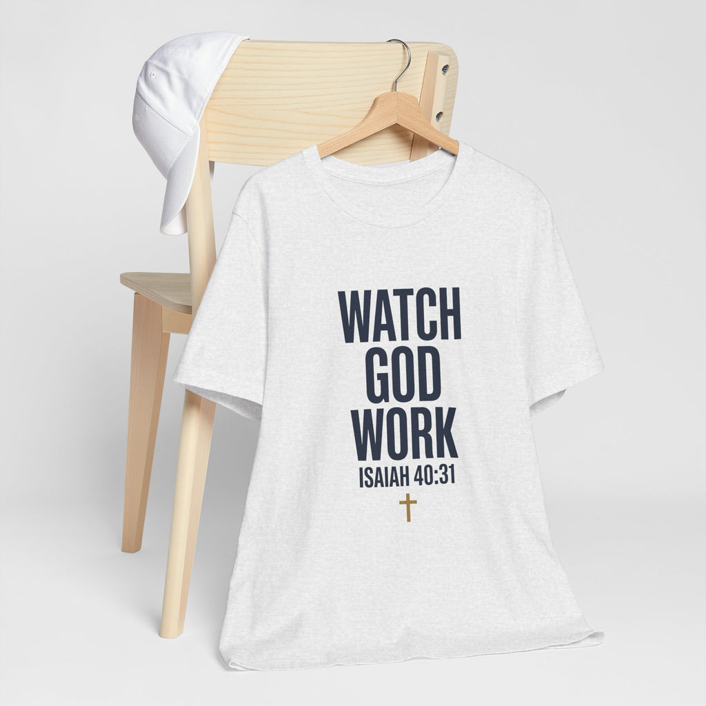 WATCH GOD WORK — Isaiah 40:31 Christian T-Shirt | Faith Not Fear