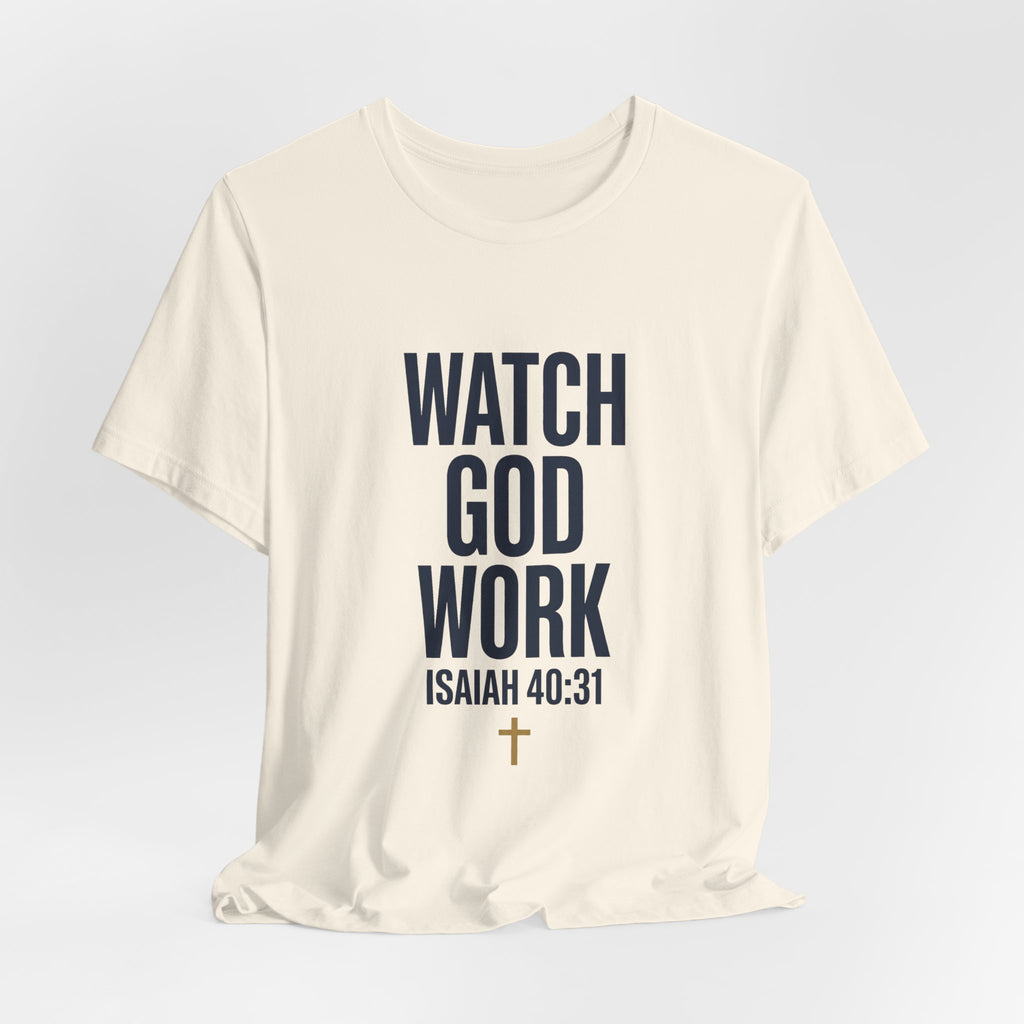 WATCH GOD WORK — Isaiah 40:31 Christian T-Shirt | Faith Not Fear