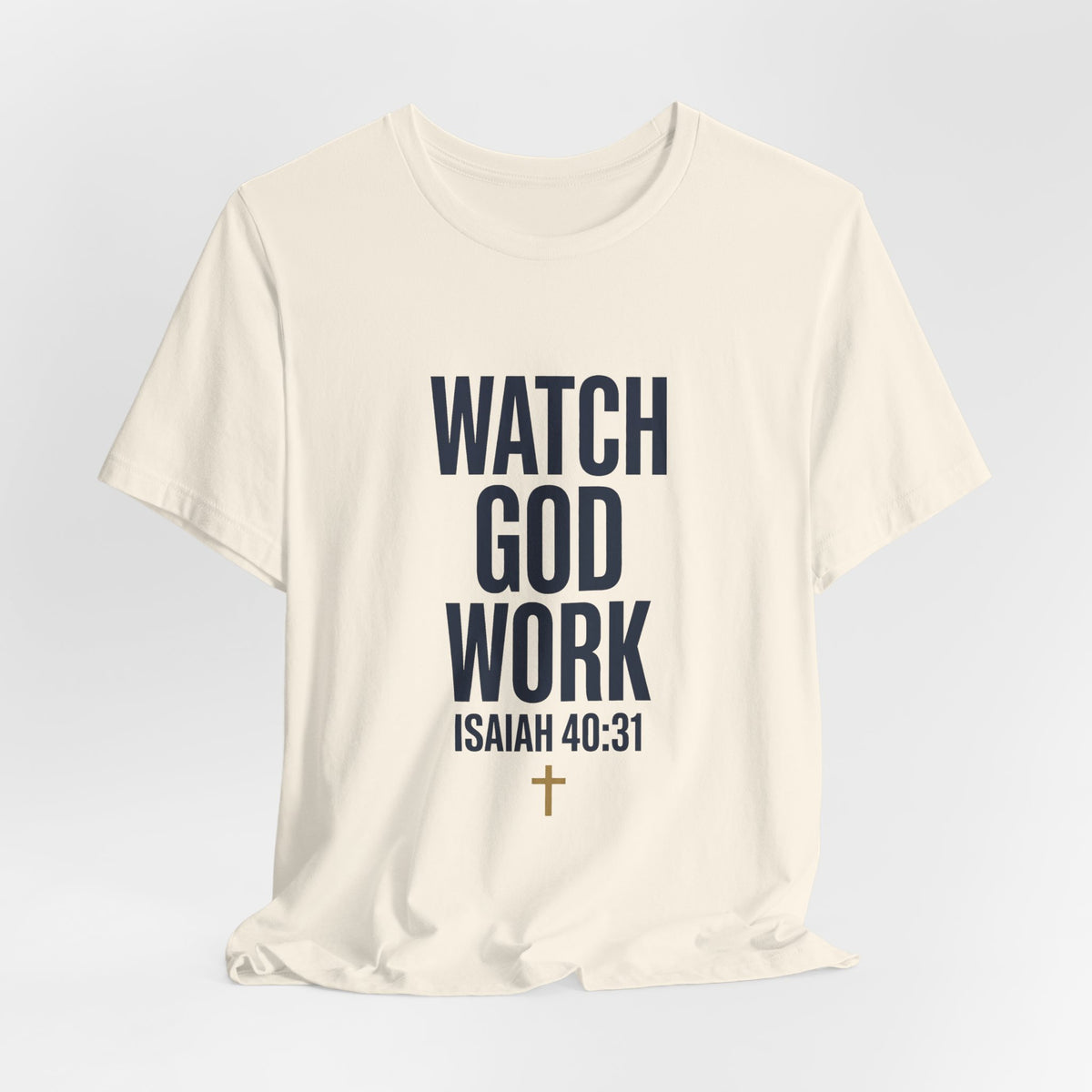 WATCH GOD WORK — Isaiah 40:31 Christian T-Shirt | Faith Not Fear