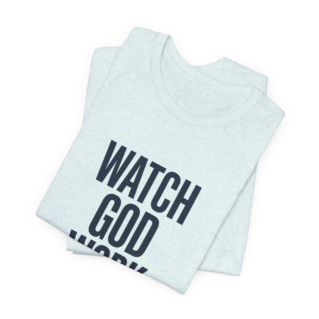 WATCH GOD WORK — Isaiah 40:31 Christian T-Shirt | Faith Not Fear