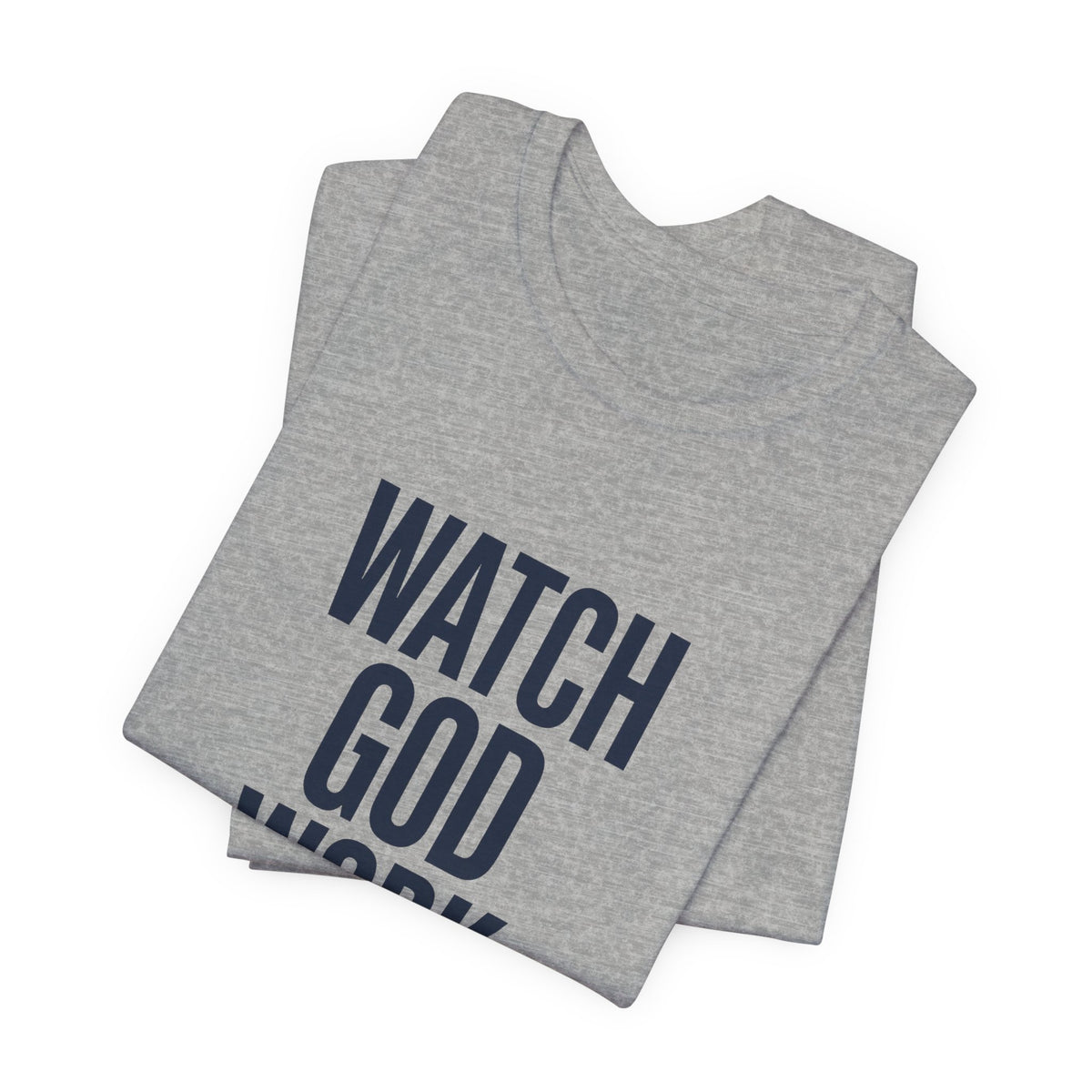 WATCH GOD WORK — Isaiah 40:31 Christian T-Shirt | Faith Not Fear