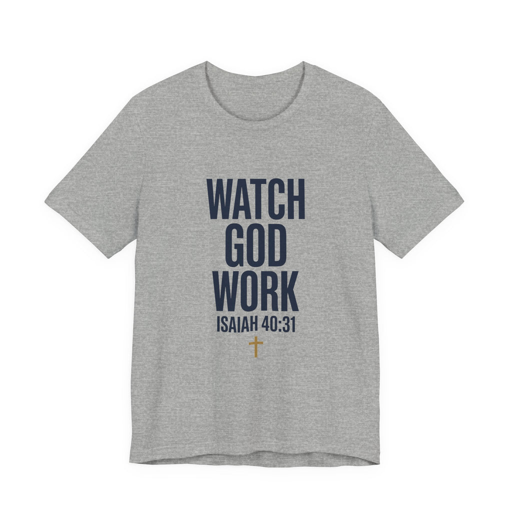WATCH GOD WORK — Isaiah 40:31 Christian T-Shirt | Faith Not Fear
