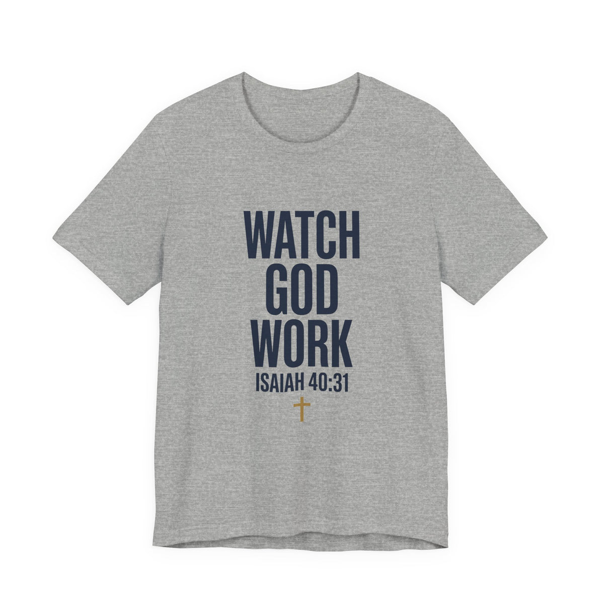 WATCH GOD WORK — Isaiah 40:31 Christian T-Shirt | Faith Not Fear