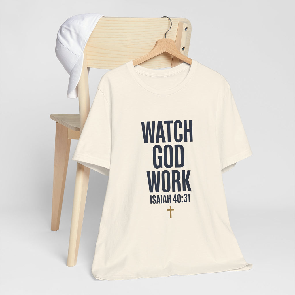 WATCH GOD WORK — Isaiah 40:31 Christian T-Shirt | Faith Not Fear